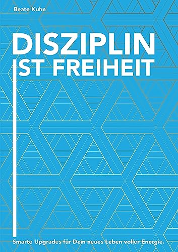 Disziplin ist Freiheit: Smarte Upgrades für Dein neues Leben voller Energie