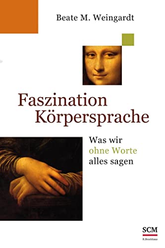 Faszination Körpersprache: Was wir ohne Worte alles sagen