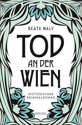 Tod an der Wien: Historischer Kriminalroman (Ernestine Kirsch und Anton Böck)