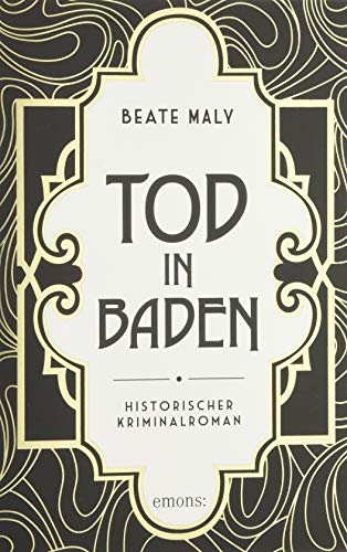 Tod in Baden: Historischer Kriminalroman von Emons Verlag