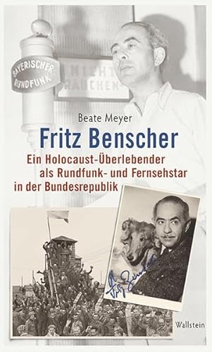 Fritz Benscher: Ein Holocaust-Überlebender als Rundfunk- und Fernsehstar in der Bundesrepublik