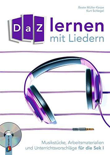 DaZ-Lernen mit Liedern: Musikstücke, Arbeitsmaterialien und Unterrichtsvorschläge für die Sek I von Verlag An Der Ruhr