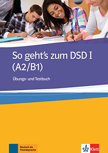 So geht’s zum DSD I: Übungs- und Testbuch