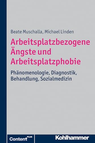 Arbeitsplatzbezogene Ängste und Arbeitsplatzphobie: Phänomenologie, Diagnostik, Behandlung, Sozialmedizin von Kohlhammer