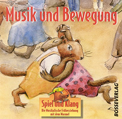 Spiel und Klang - Musikalische Früherziehung mit dem Murmel. Für Kinder zwischen 4 und 6 Jahren / Musik und Bewegung: 35 Hörbeispiele von Gustav Bosse Verlag KG