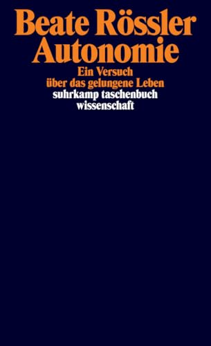 Autonomie: Ein Versuch über das gelungene Leben (suhrkamp taschenbuch wissenschaft) von Suhrkamp Verlag AG