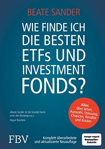 Wie finde ich die besten ETFs und Investmentfonds?: Alles über Arten, Auswahl, Streuung, Chancen, Rendite und Kosten