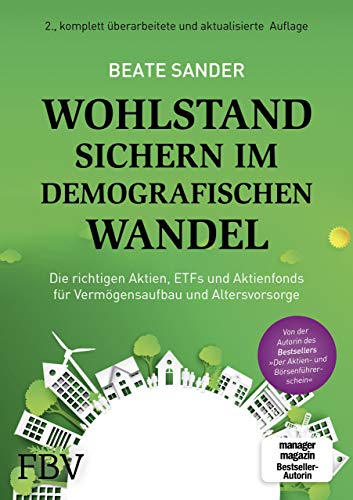 Wohlstand sichern im demografischen Wandel: Die richtigen Aktien, ETFs und Aktienfonds für Vermögensaufbau und Altersvorsorge von FinanzBuch Verlag