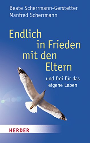 Endlich in Frieden mit den Eltern: - und frei für das eigene Leben (Herder Spektrum)