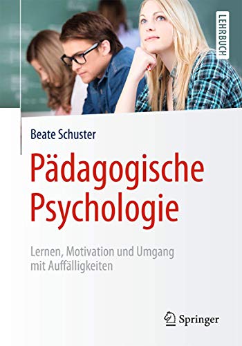 Pädagogische Psychologie: Lernen, Motivation und Umgang mit Auffälligkeiten von Springer