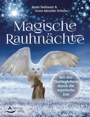 Magische Rauhnächte: Mit den Tierbegleitern durch die mystische Zeit von Schirner Verlag