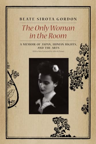 The Only Woman in the Room: A Memoir of Japan, Human Rights, and the Arts von University of Chicago Press
