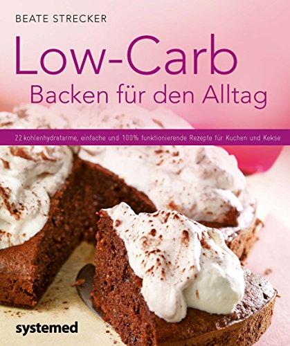 Low-Carb Backen für den Alltag: 22 kohlenhydratarme, einfache und 100 % funktionierende Rezepte für Kuchen und Kekse (Küchenratgeberreihe) von Riva
