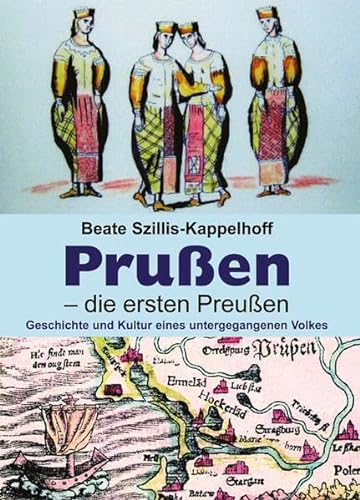 Prußen - die ersten Preußen: Geschichte und Kultur eines untergegangenen Volkes