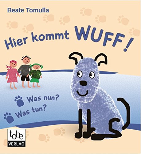 Hier kommt WUFF!: Was nun? Was tun? von tobe-Verlag