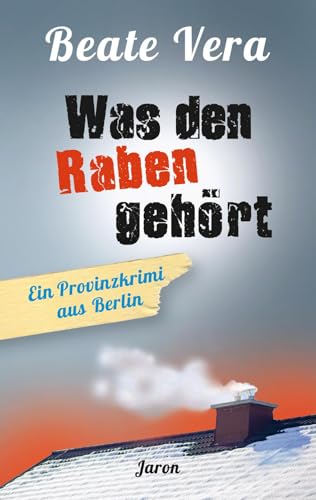 Was den Raben gehört: Ein Provinzkrimi aus Berlin von Jaron Verlag GmbH