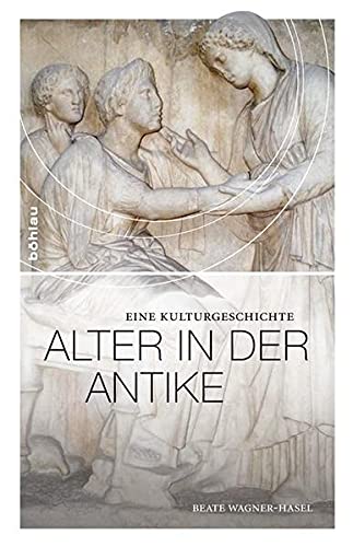 Alter in der Antike: Eine Kulturgeschichte von Bohlau Verlag