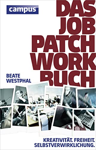 Das Job-Patchwork-Buch: Kreativität. Freiheit. Selbstverwirklichung