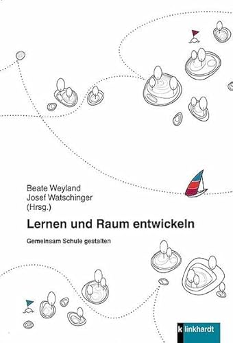 Lernen und Raum entwickeln: Gemeinsam Schule gestalten