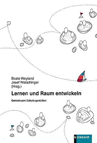 Lernen und Raum entwickeln: Gemeinsam Schule gestalten von Klinkhardt, Julius