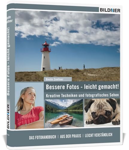Bessere Fotos - leicht gemacht!: Kreative Techniken und fotografisches Sehen von BILDNER Verlag