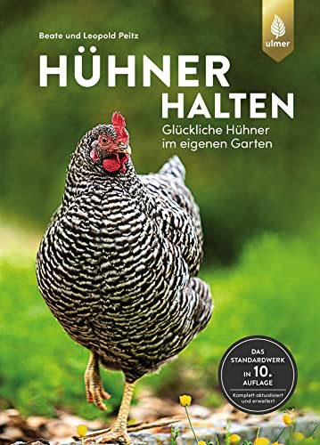 Hühner halten: Glückliche Hühner im eigenen Garten. Das Standardwerk. 10. Auflage komplett aktualisiert und erweitert von Verlag Eugen Ulmer