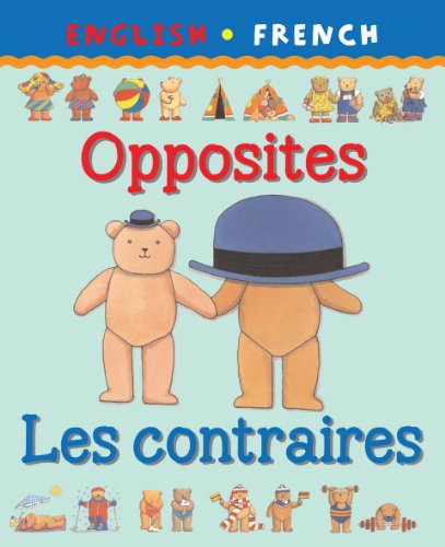 Opposites/Les contraires (Bilingual First Books French)