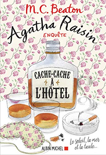 Agatha Raisin enquête 17 - Cache-cache à l'hôtel: Le soleil, la mer... et la taule ! Agatha Raisin enquête 17 - Cache-cache à l'hôtel: Le soleil, la mer... et la taule !