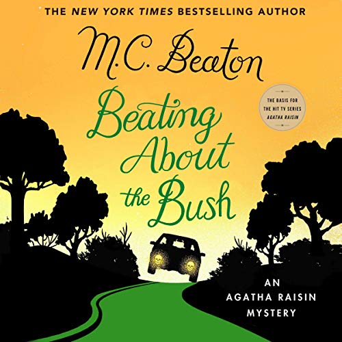 Beating About the Bush (The Agatha Raisin Mysteries, Band 30) von Blackstone Publishing