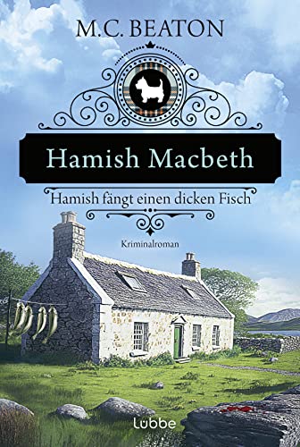 Hamish Macbeth fängt einen dicken Fisch: Kriminalroman (Schottland-Krimis, Band 15)
