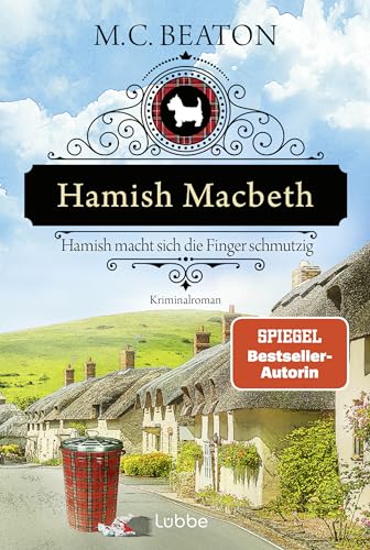 Hamish Macbeth macht sich die Finger schmutzig: Kriminalroman. Ein spannender Cosy-Krimi aus Schottland (Schottland-Krimis, Band 16)