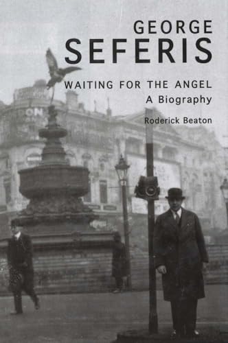George Seferis: Waiting for the Angel: a Biography