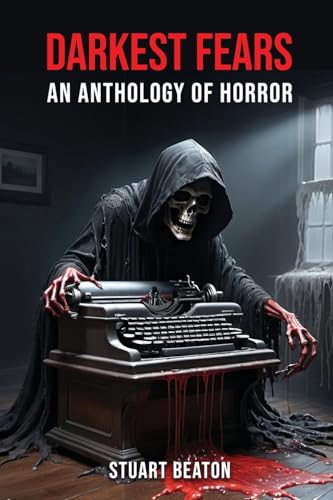 Darkest Fears: An Anthology of Horror von Grosvenor House Publishing Limited