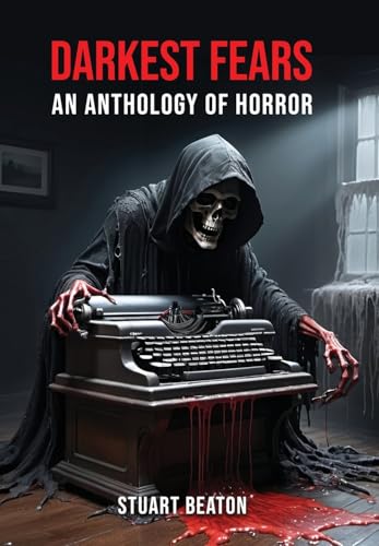 Darkest Fears: An Anthology of Horror von Grosvenor House Publishing Ltd