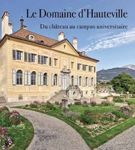 Le Domaine d'Hauteville: Du château au campus universitaire: DU CHATEAU AU CAMPUS UNIVERSITAIRE von Editions Slatkine