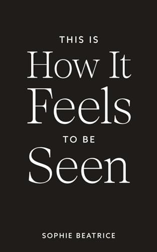 This Is How It Feels To Be Seen von Thought Catalog Books