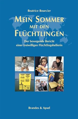Mein Sommer mit den Flüchtlingen. Der bewegende Bericht einer freiwilligen Flüchtlingshelferin von Brandes & Apsel