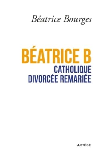 Béatrice B catholique divorcée remariée von ARTEGE