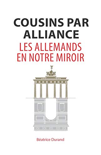 Cousins par alliance: Les Allemands en notre miroir