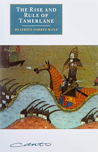 The Rise and Rule of Tamerlane (Cambridge Studies in Islamic Civilization)