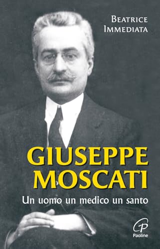Giuseppe Moscati. Un uomo, un medico, un santo (Uomini e donne, Band 88)