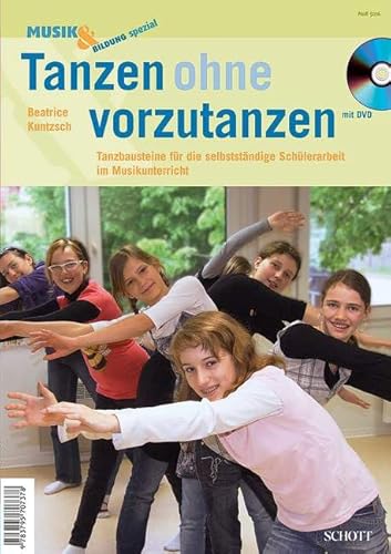 Tanzen ohne vorzutanzen: Tanzbausteine für die selbstständige Schülerarbeit im Musikunterricht (Musik & Bildung spezial)