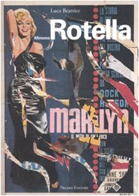 Mimmo Rotella. Ieri oggi domani. Catalogo della mostra (Milano, 8 novembre 2007-15 gennaio 2008; Perugia, 15 marzo-4 maggio 2008). Ediz. multilingue