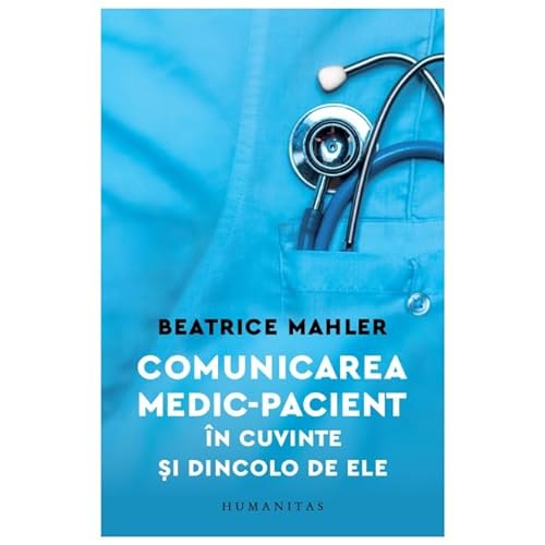 Comunicarea Medic-Pacient In Cuvinte Si Dincolo De Ele von Humanitas