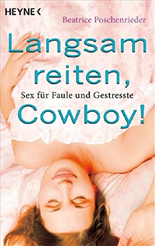 Langsam reiten, Cowboy!: Sex für Faule und Gestresste
