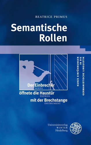 Semantische Rollen (Kurze Einführungen in die germanistische Linguistik - KEGLI, Band 12)