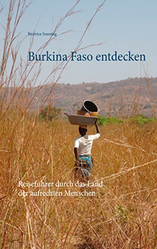 Burkina Faso entdecken: Reiseführer durch das Land der aufrechten Menschen