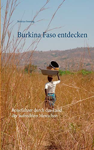 Burkina Faso entdecken: Reiseführer durch das Land der aufrechten Menschen