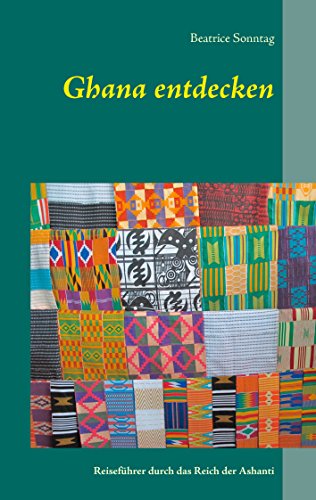 Ghana entdecken: Reiseführer durch das Reich der Ashanti von Books on Demand