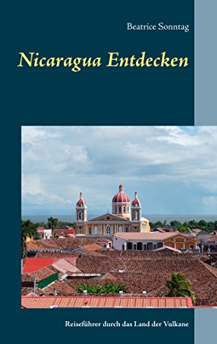 Nicaragua entdecken: Reiseführer durch das Land der Vulkane von Books on Demand